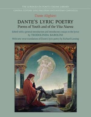 Dante's Lyric Poetry: Poems of Youth and of the 'vita Nuova' by Teodolinda Barolini
