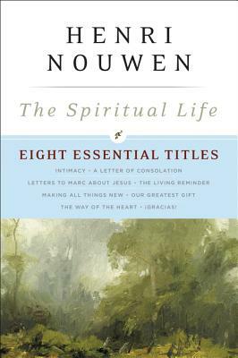 The Spiritual Life: Eight Essential Titles by Henri Nouwen by Henri J.M. Nouwen