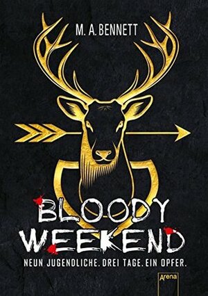 Bloody Weekend - Neun Jugendliche. Drei Tage. Ein Opfer by M.A. Bennett