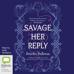 Savage Her Reply by Deirdre Sullivan