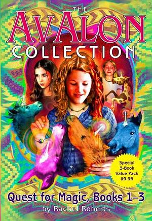 The Avalon Collection Quest for Magic: Books 1 - 3 by Rachel Roberts
