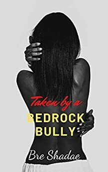 Taken By A Bedrock Bully: A Standalone Novella by Bre Shadae, Joseph Editorial Services