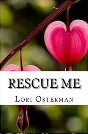 Rescue me by Lori Osterman