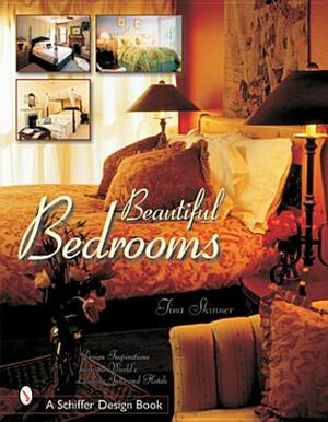 Beautiful Bedrooms: Design Inspirations from the World's Leading Inns and Hotels by Tina Skinner