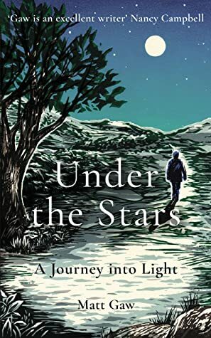 Under the Stars: A Journey Into Light by Matt Gaw