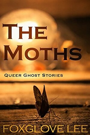 The Moths by Foxglove Lee