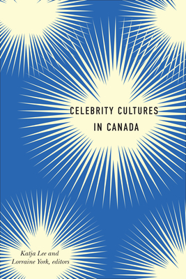 Celebrity Cultures in Canada by 