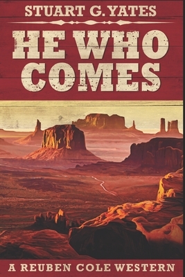 He Who Comes: Large Print Edition by Stuart G. Yates