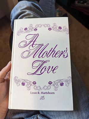 A Mother's Love by Leon R Hartshorn