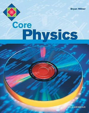 Core Physics by Bryan Milner