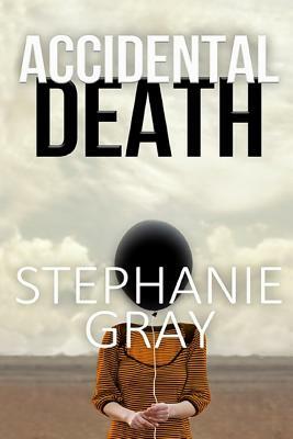 Accidental Death by Stephanie Gray