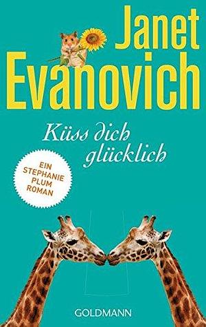 Küss dich glücklich: Ein Stephanie-Plum-Roman 20 by Janet Evanovich, Janet Evanovich