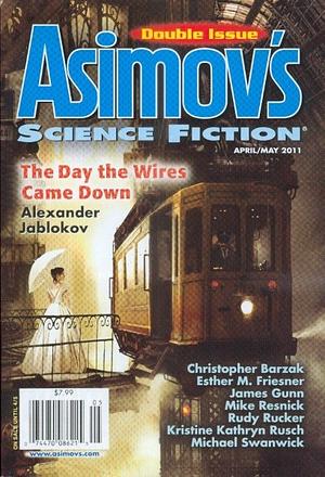 Asimov's Science Fiction, April/May 2011 by Robert Silverberg, Nick Mamatas, Sheila Williams, Mike Resnick, Tom Purdom, Danny Adams, Christopher Barzak, Norman Spinrad, William Preston, William John Watkins, Alexander Jablokov, Robert Frazier, Michael Swanwick, James E. Gunn, Erwin S. Strauss, Darrell Schweitzer, Rudy Rucker, Jack Skillingstead, Esther M. Friesner, Jack O'Brien, Jane Yolen, Kristine Kathryn Rusch