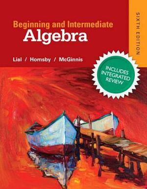 Beginning & Intermediate Algebra Plus New Integrated Review Mylab Math and Worksheets-Access Card Package by Margaret Lial, Terry McGinnis, John Hornsby