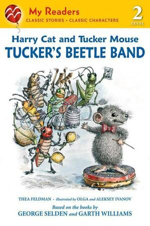 Harry Cat and Tucker Mouse: Tucker's Beetle Band by Garth Williams, Olga Ivanov, George Selden, Aleksey Ivanov, Thea Feldman