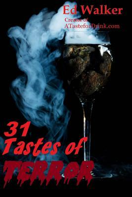 31 Tastes of Terror: Cocktails and Terrifying Tales to Count Down to Halloween by Edmund de Wight, Ed Walker