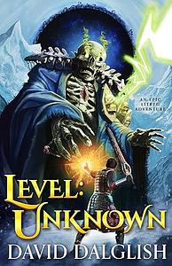 Level: Unknown by David Dalglish