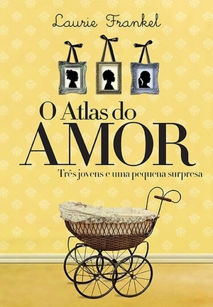 O Atlas do Amor by Laurie Frankel