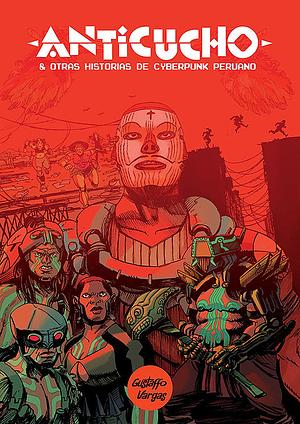 Anticucho & Other Peruvian Cyberpunk Stories by Gustaffo Vargas