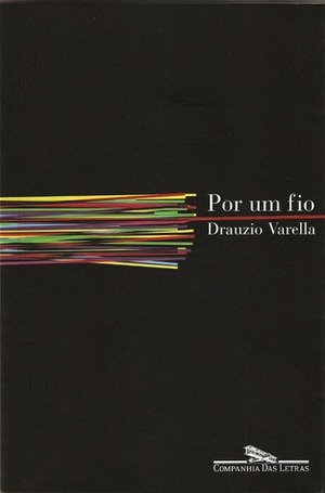Por Um Fio by Drauzio Varella