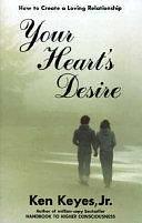 Your Heart's Desire: A Loving Relationship by Ken Keyes