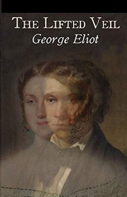 The Lifted Veil Illustrated by George Eliot