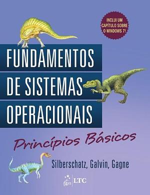 Fundamentos de Sistemas Operacionais: Princípios Básicos by Greg Gagne, Abraham Silberschatz, Peter B. Galvin