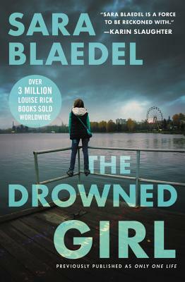 The Drowned Girl (Previously Published as Only One Life) by Sara Blaedel