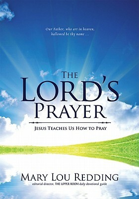 The Lord's Prayer: Jesus Teaches Us How to Pray by Mary Lou Redding