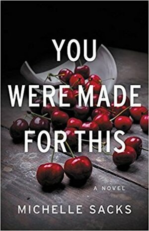 You Were Made for This by Michelle Sacks