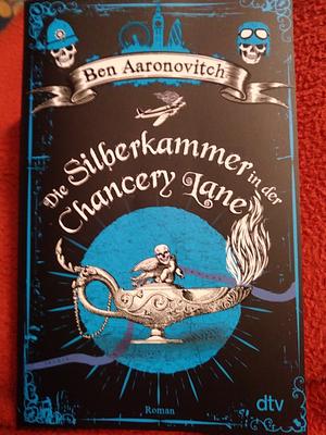 Die Silberkammer in der Chancery Lane: Roman | Der Londoner Bobby und Zauberlehrling Peter Grant ist Kult! by Ben Aaronovitch