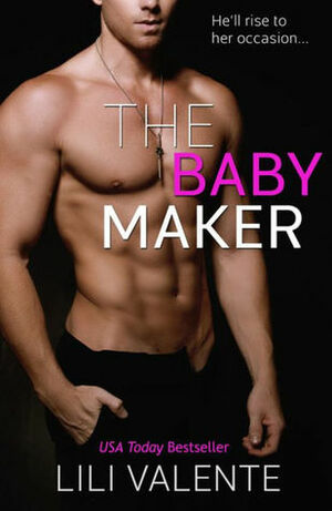 The Baby Maker by Lili Valente