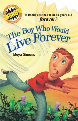 The Boy Who Would Live Forever by Moya Simons