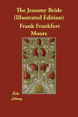 The Jessamy Bride (Illustrated Edition) by Frank Frankfort Moore