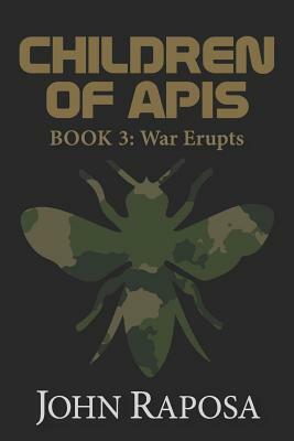 Children of APIs: Book 3: War Erupts by John Raposa