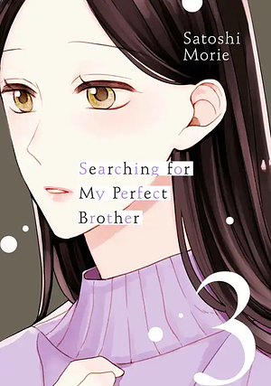 Searching for My Perfect Brother, Volume 3 by Satoshi Morie