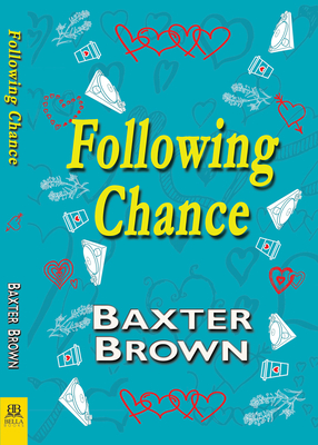 Following Chance by Baxter Brown