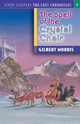 The Spell of the Crystal Chair by Gilbert Morris