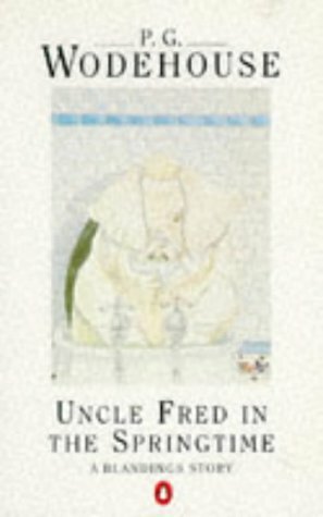 Uncle Fred in the Springtime: A Blandings Story by P.G. Wodehouse