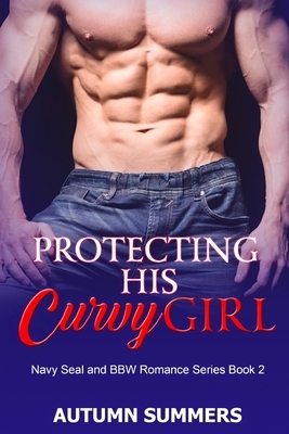 Protecting His Curvy Girl by Autumn Summers