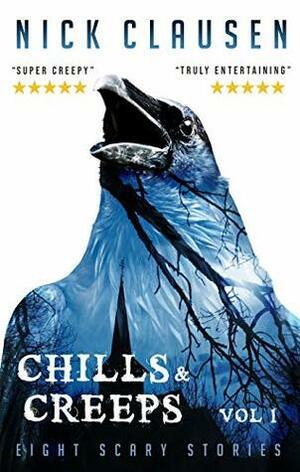 Chills & Creeps: Eight Scary Stories by Nick Clausen