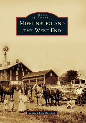 Mifflinburg and the West End by Marion Lois Huffines