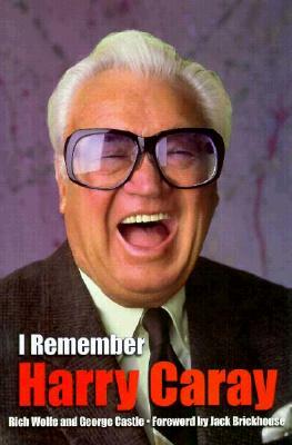 I Remember Harry Caray by Rich Wolfe