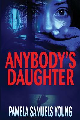 Anybody's Daughter by Pamela Samuels-Young, Pamela Samuels Young