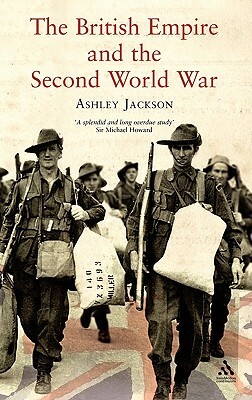 The British Empire and the Second World War by Ashley Jackson