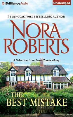 The Best Mistake: A Selection from Love Comes Along by Nora Roberts