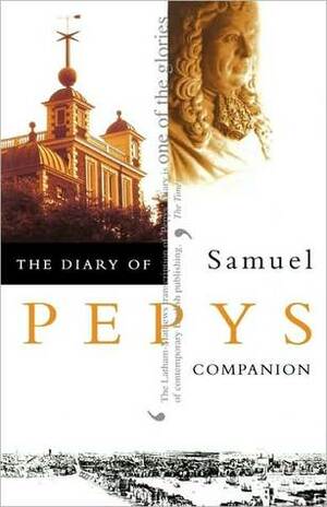 The Diary of Samuel Pepys, Vol. X: Companion by Robert Latham, Samuel Pepys, William Matthews
