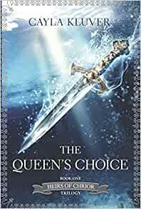 The Queen's Choice by Cayla Kluver