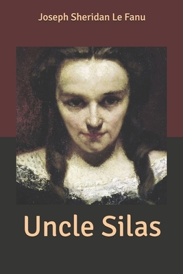 Uncle Silas by J. Sheridan Le Fanu