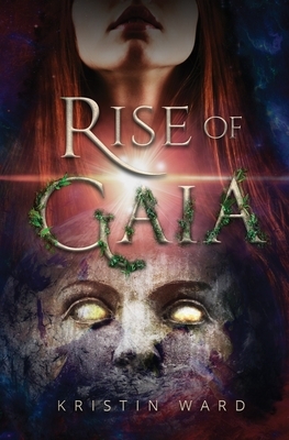 Rise of Gaia by Kristin Ward